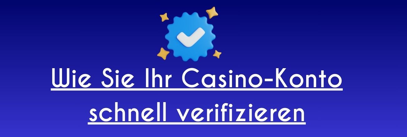 Wie Sie Ihr Casino-Konto schnell verifizieren